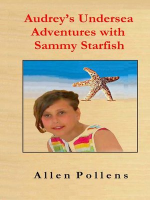 cover image of Audrey's Undersea Adventures with Sammy Starfish